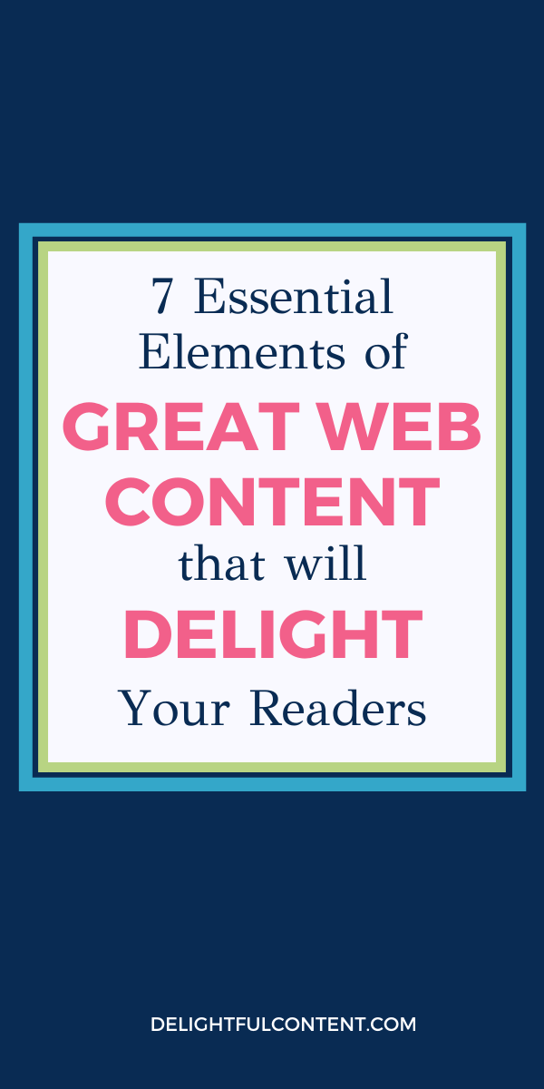 7 Essential Elements of Great Web Content that Will Delight Your Readers